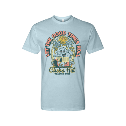 A light blue short-sleeved t-shirt featuring a cartoonish graphic with palm trees, a hut, a smiling character, marijuana leaves, and the text 'Let the Good Times Roll' and 'Cheba Hut Toasted Subs'.