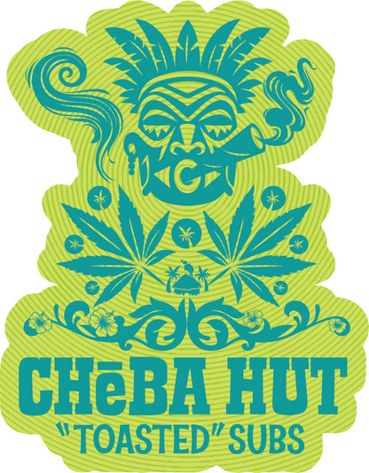 A stylized lime green and teal graphic with a tiki face, cannabis leaves, decorative flourishes, and the text 'CHEBA HUT' and '"TOASTED" SUBS'.